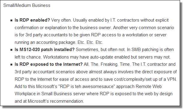 RDP is usually enabled by I.T. contractors without explanation to the business owner